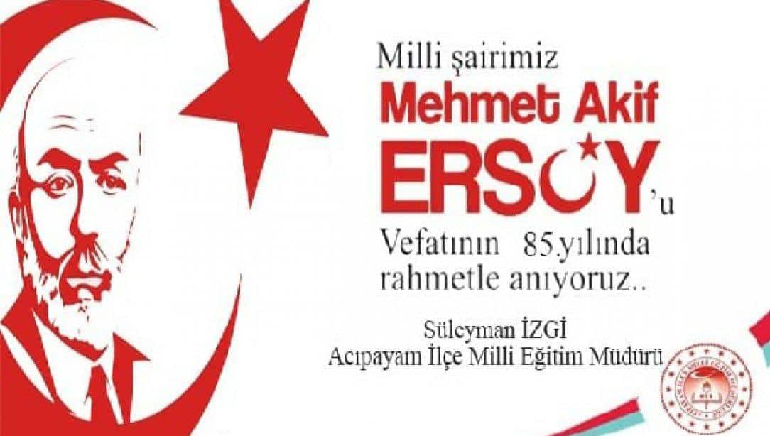 Milli Şairimiz Mehmet Akif ERSOY'u Rahmetle Anıyoruz